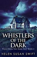 Whistlers Of The Dark by Helen Susan Swift, Helen Susan Swift