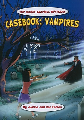 Casebook: Vampires by Justine Fontes, Ron Fontes