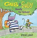 Gus and Sully: Ready for School by Steve Light