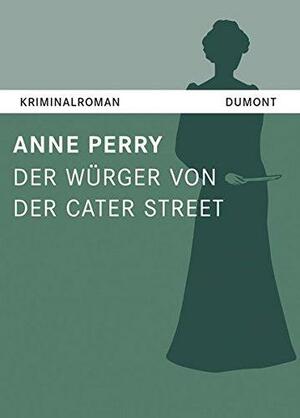 Der Würger von der Cater Street by Anne Perry