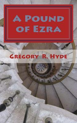 A Pound of Ezra by Gregory R. Hyde