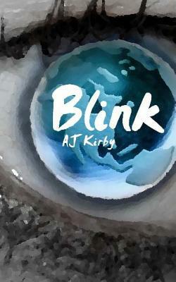 Blink by AJ Kirby by A. J. Kirby