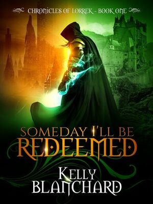 Someday I'll Be Redeemed by Kelly Blanchard