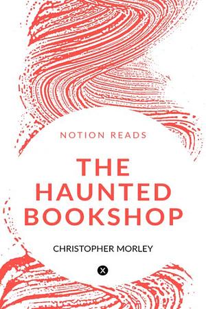 The Haunted Bookshop by Christopher Morley