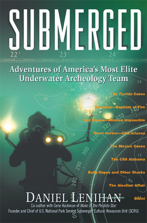 Submerged: Adventures of America's Most Elite Underwater Archeology Team by Daniel Lenihan