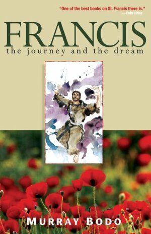 Francis: The Journey and the Dream by Murray Bodo