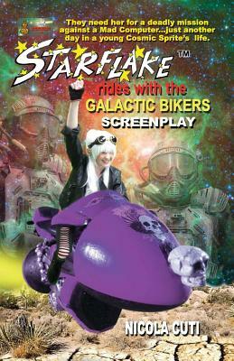 Starflake Rides with the Galactic Bikers-Screenplay: S Space Opera Adventure by Nicola Cuti