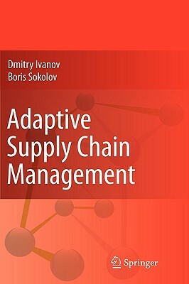 Adaptive Supply Chain Management by Dmitry Ivanov, Boris Sokolov