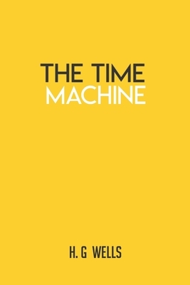 The Time Machine: HG Wells Books H G Paperback by H.G. Wells