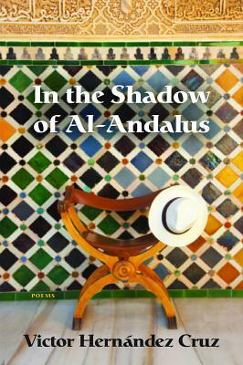 In the Shadow of Al-Andalus by Victor Hernández Cruz