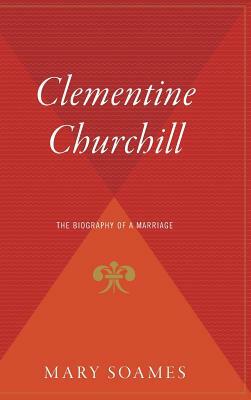 Clementine Churchill: The Biography of a Marriage by Mary Churchill Soames