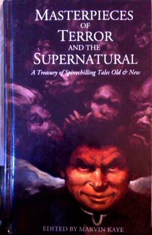 Masterpieces of Terror and the Supernatural: A Treasury of Spellbinding Tales Old and New by Pierre Courtois, M. Lucie Chin, Bram Stoker, Alfred McClelland Burrage, Jack London, Fitz-James O'Brien, A. Merritt, Ivan Turgenev, Robert Louis Stevenson, Dylan Thomas, Theodore Sturgeon, Gottfried August Bürger, Robert Aickman, Patricia Highsmith, H.F. Arnold, Dick Baldwin, Edward D. Hoch, Robert Bloch, Richard Matheson, Jack Snow, Ray Russell, Leonid Andreyev, John Dickson Carr, Nathaniel Hawthorne, Damon Runyon, Isaac Asimov, Maurice Level, Tanith Lee, Edgar Allan Poe, Parke Godwin, Ambrose Bierce, Stanley Ellin, W.C. Morrow, Richard L. Wexelblat, Walt Whitman, Ogden Mash, Mary Shelley, Orson Scott Card, Tennessee Williams, Saki, Craig Shaw Gardner, Johann Wolfgang von Goethe, Guy de Maupassant, Lafcadio Hearn, J. Sheridan Le Fanu, Isaac Bashevis Singer, Ludwig Tieck, Stephen Crane, Alfred Tennyson, Anatole Le Braz