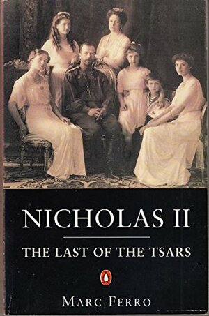 Nicholas II: The Last Of The Tsars by Marc Ferro