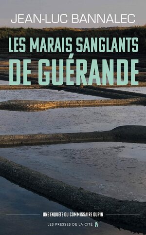 Les marais sanglants de Guérande by Jean-Luc Bannalec