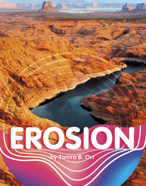 Erosion by Tamra B. Orr