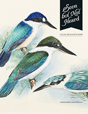 Seen but not heard: Lilian Medland's birds by Christobel Mattingley