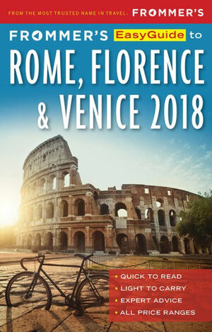 Frommer's Easyguide to Rome, Florence and Venice 2018 by Stephen Keeling, Donald Strachan, Elizabeth Heath