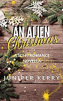 An Alien Christmas by Juniper Kerry