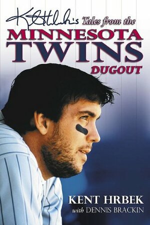 Kent Hrbek's Tales from the Minnesota Twins Dugout by Kent Hrbek