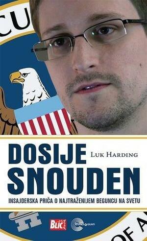 Dosije Snouden Insajderska priča o najtraženijem beguncu na svetu by Luke Harding