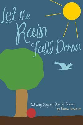 Let the Rain Fall Down: Qi Gong Song and Book for Children by Donna Henderson