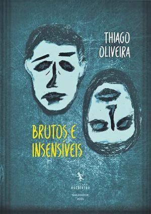 Brutos e insensíveis by Thiago Oliveira