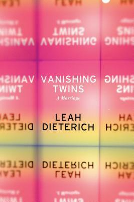 Vanishing Twins: A Marriage by Leah Dieterich