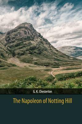 The Napoleon of Notting Hill by G.K. Chesterton