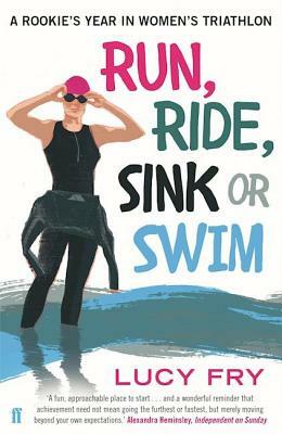 Run, Ride, Sink or Swim by Lucy Fry