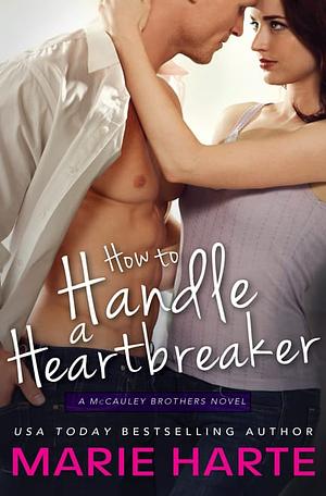 How to Handle a Heartbreaker by Marie Harte