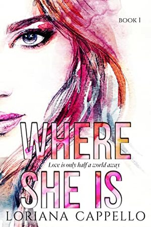 Where She Is by Loriana Cappello