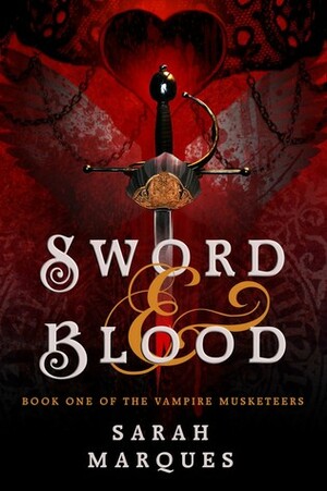 Sword & Blood: The Vampire Musketeers by Sarah A. Hoyt, Sarah Marques