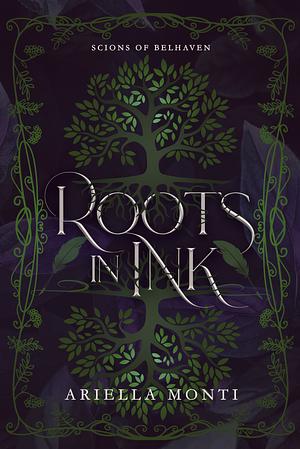 Roots in Ink (Scions of Belhaven, #1) by Ariella Monti