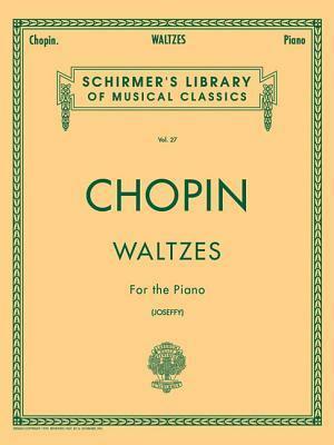 Chopin: Waltzes For the Piano vol. 27 by James Huneker, Frédéric Chopin, Rafael Joseffy