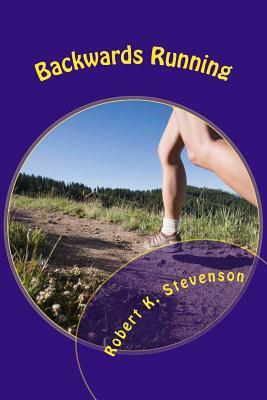 Backwards Running by Robert K. Stevenson