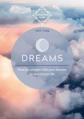 Dreams: A guide to conscious dreaming by Tree Carr