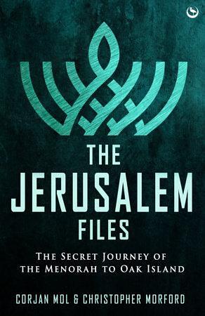 The Jerusalem Files: The Secret Journey of the Menorah to Oak Island by Christopher Morford, Corjan Mol