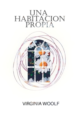 Una habitación propia by Virginia Woolf