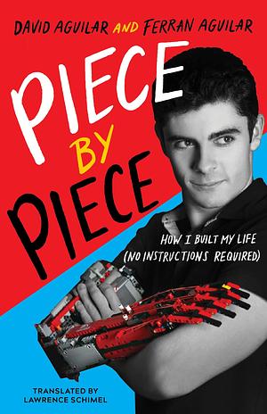 Piece by Piece: How I Built My Life by Ferran Aguilar, David Aguilar