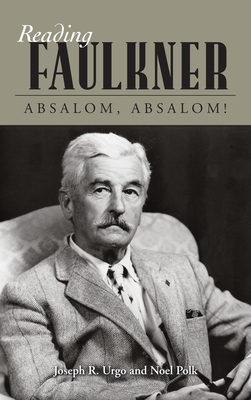 Reading Faulkner: Absalom, Absalom! by Joseph R. Urgo, Noel Polk