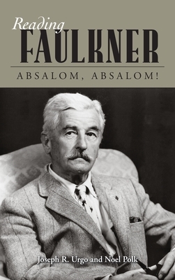 Reading Faulkner: Absalom, Absalom! by Noel Polk, Joseph R. Urgo