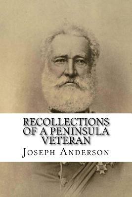 Recollections of a Peninsula Veteran by Joseph Anderson