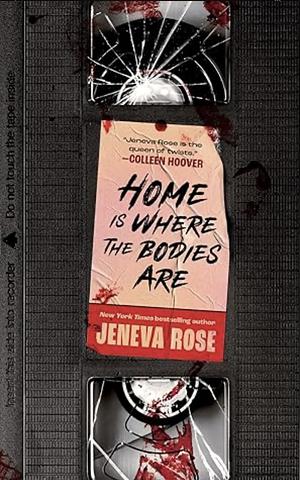 HOME IS WHERE THE BODIES ARE: The Instant New York Times Bestseller from Queen of Twists And... Global Sensation Jeneva Rose by Jeneva Rose