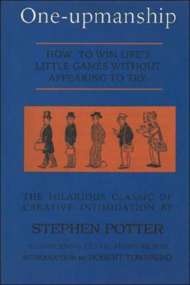 One-Upmanship by Stephen Potter, Frank Wilson, Robert C. Townsend