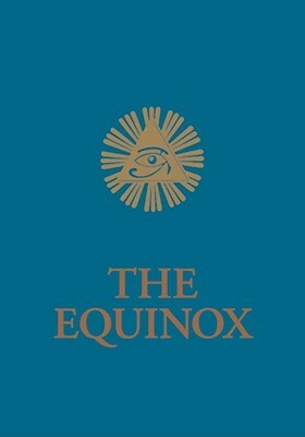 The Equinox, Volume III, Number I by Aleister Crowley, Charles Stansfeld Jones, Frater Achad, Helena Petrovna Blavatsky