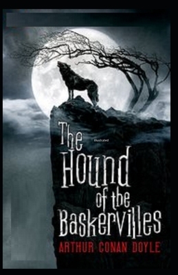 The Hound of the Baskervilles Illustrated by Arthur Conan Doyle