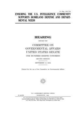 Ensuring the U.S. intelligence community supports homeland defense and departmental needs by United States Congress, United States Senate, Committee on Governmental Affa (senate)