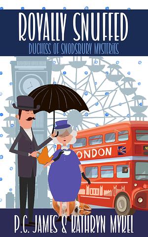 Royally Snuffed: An Amateur Female Duchess Detective Cozy Mystery by P.C. James, P.C. James, Kathryn Mykel