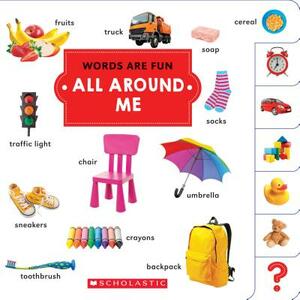 All Around Me (Words Are Fun) by Scholastic, Inc