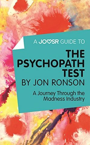 A Joosr Guide to... The Psychopath Test by Jon Ronson: A Journey Through the Madness Industry by Joosr